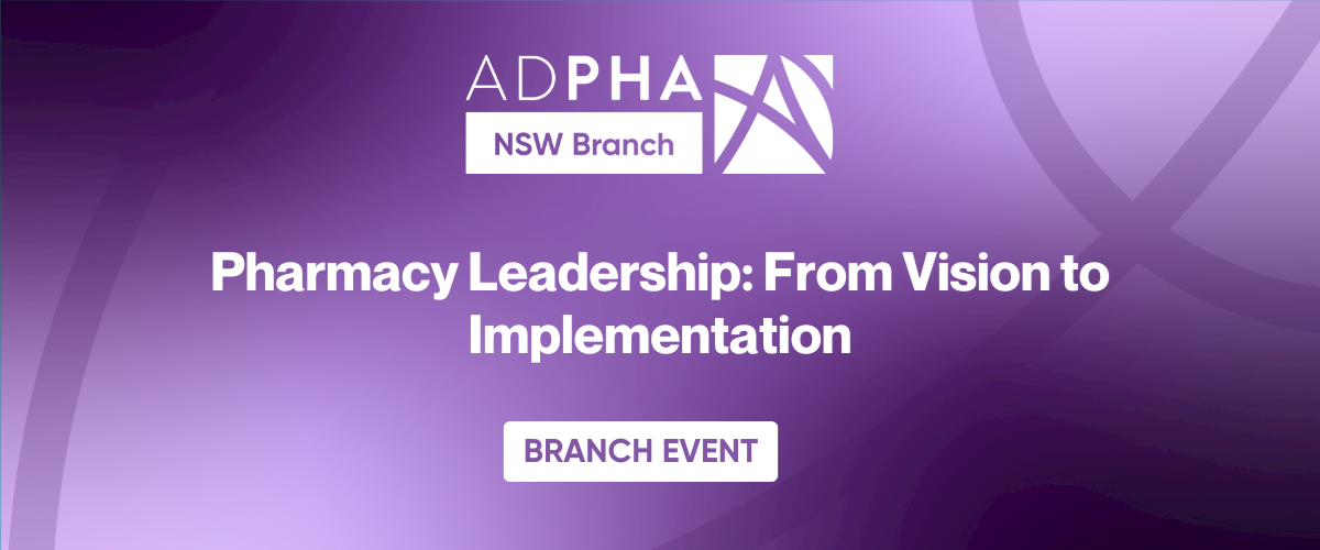 NSW Branch | 2025 Symposium: Pharmacy Leadership: From vision to implementation